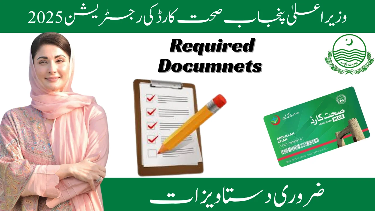 Documents Needed for CM Punjab Sehat Card Registration in 2025